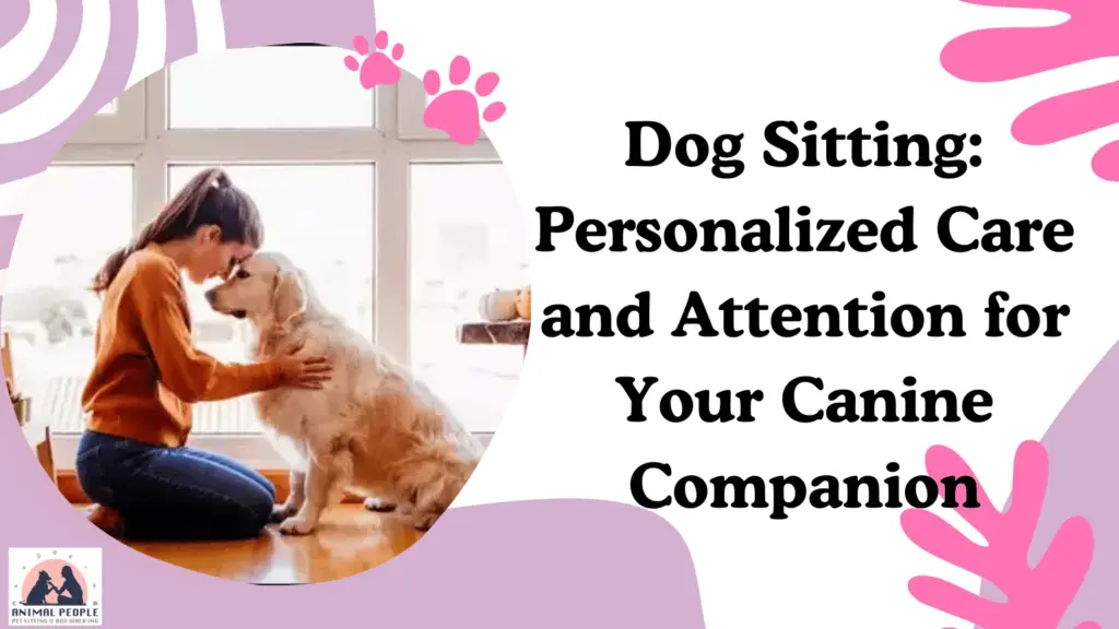 Dog Sitting Personalized Care and Attention for Your Canine Companion